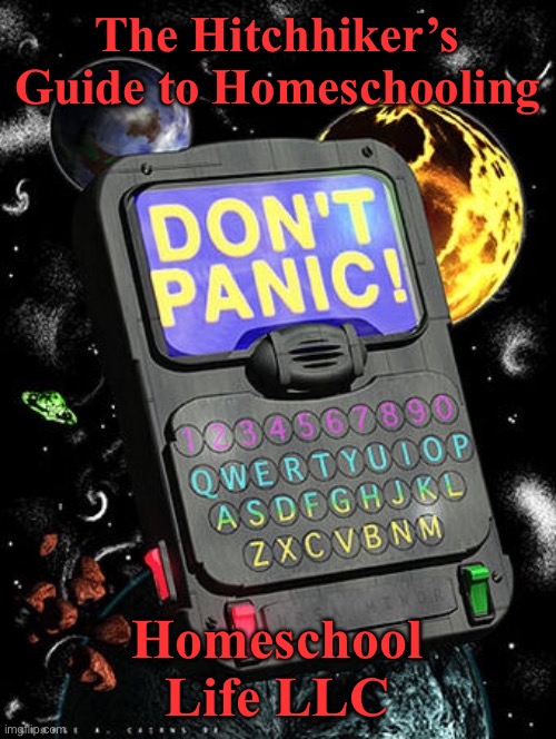 (Podcast 0013) DON&rsquo;T PANIC! The Hitchhikers Guide to Homeschooling
